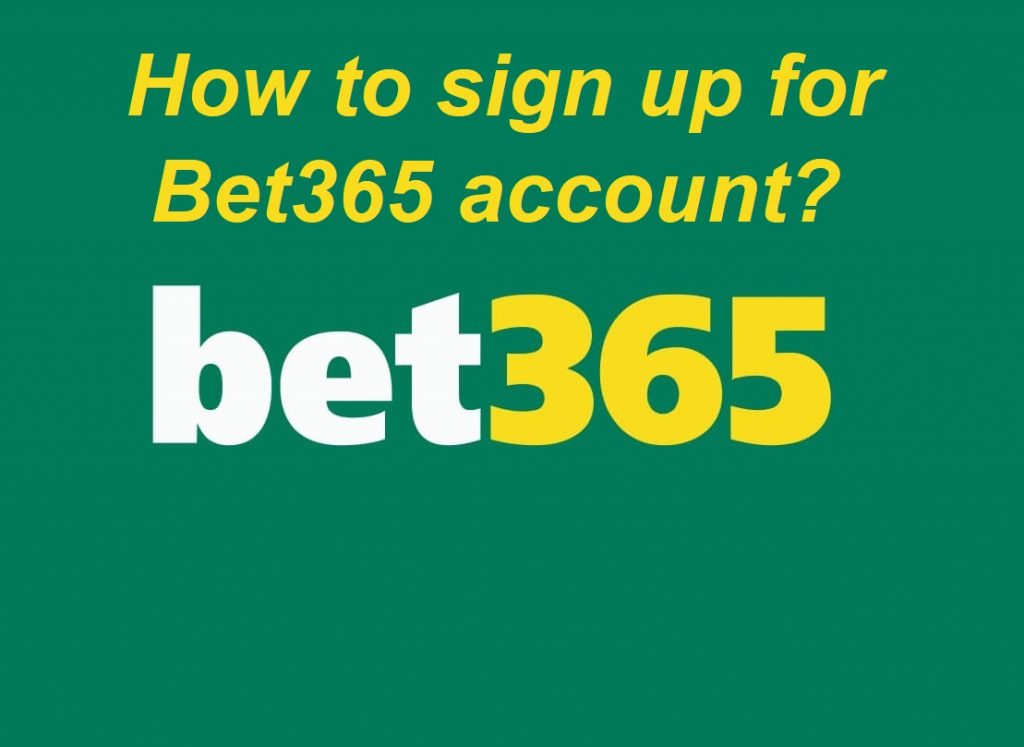 How to sign up in Bet 365 and submit a valid registration