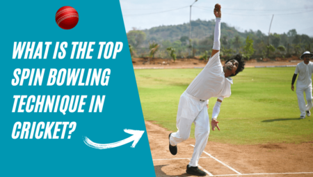 What is the top spin bowling technique in cricket?