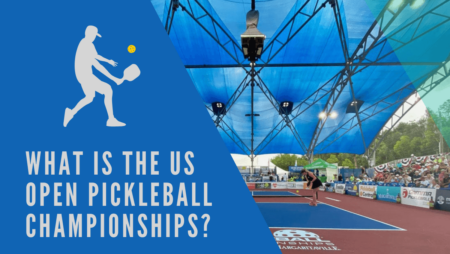 What is the US Open Pickleball Championships?