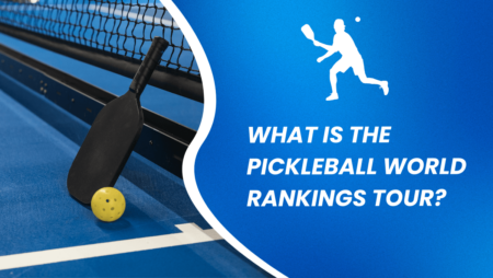 What is the Pickleball World Rankings Tour?