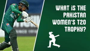 What is the Pakistan Women's T20 trophy in cricket?