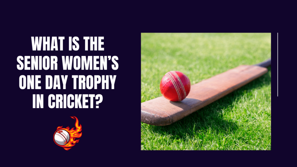 What is the Senior Women’s One Day Trophy in cricket?