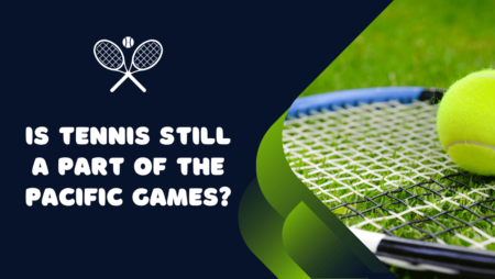 Is tennis still a part of the Pacific Games?