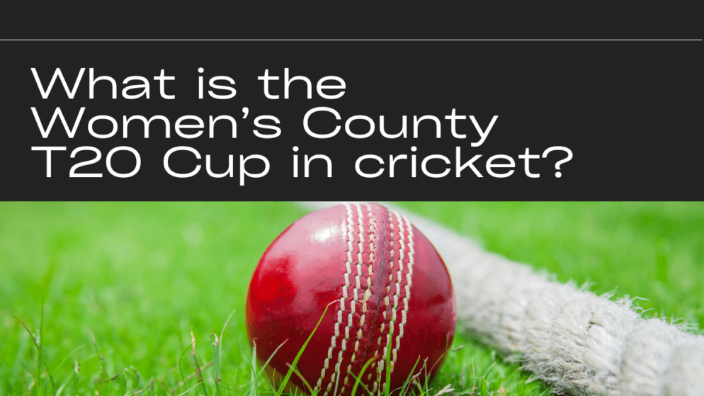 What is the Women’s County T20 Cup in cricket?