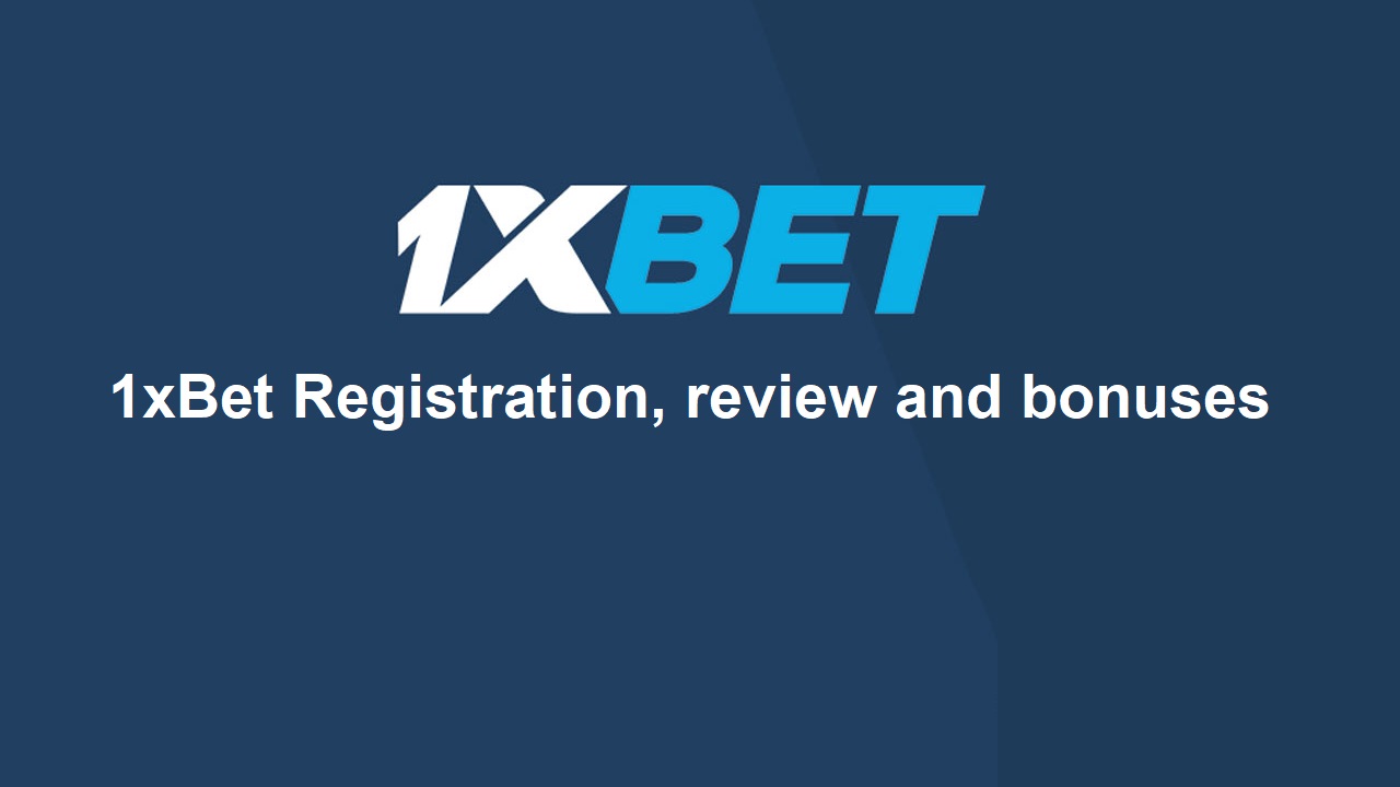 1xBet Registration, review and bonuses