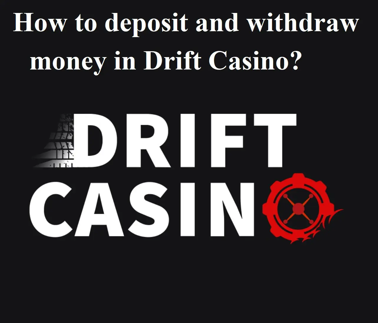 How to deposit and withdraw in Drift Casino?