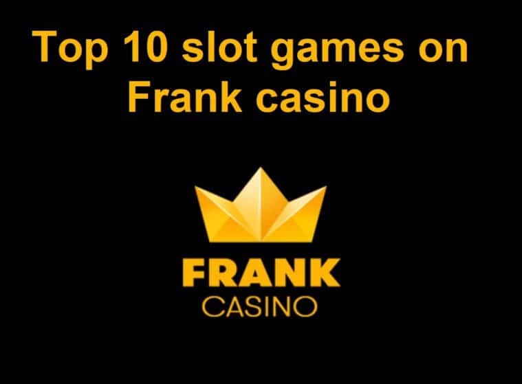 Top 10 slot games in Frank casino