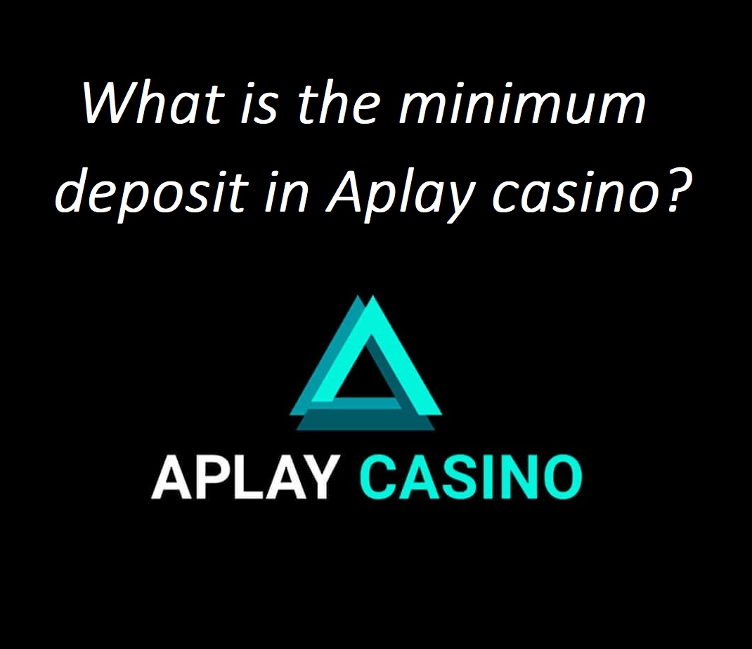What is the minimum deposit amount in Aplay