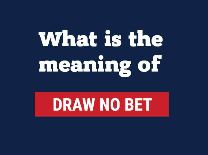 What is the meaning of draw no bet?