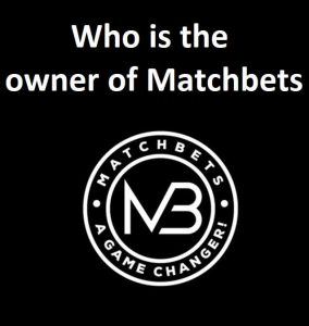 Who is the owner of Matchbets