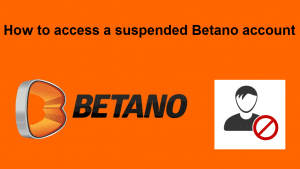 How to access a suspended Betano account