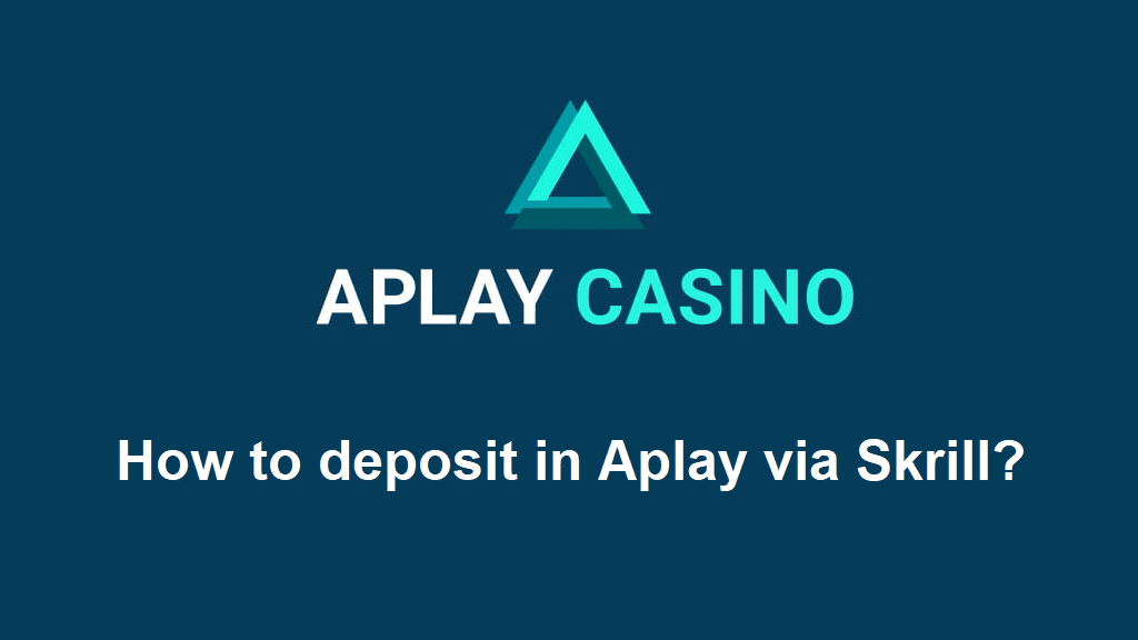 How to deposit in Aplay via Skrill?