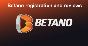 Betano registration and reviews