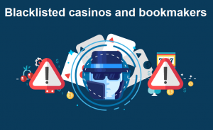 Blacklisted casinos and bookmakers