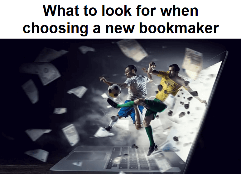 What to look for when choosing a new bookmaker