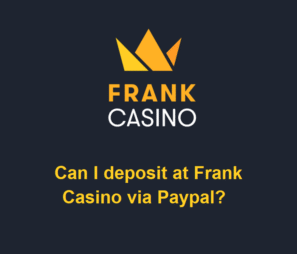 Can I deposit at Frank Casino via Paypal?