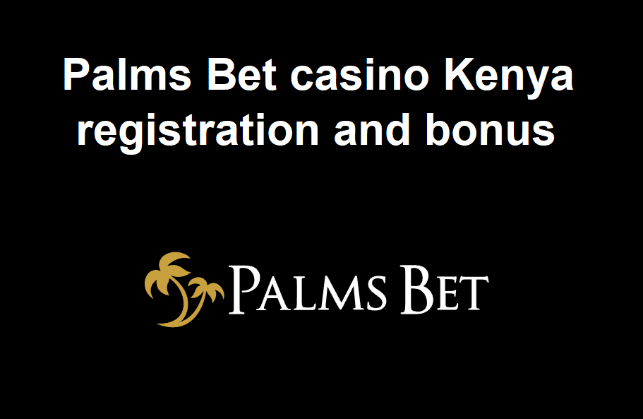 Palms Bet casino Kenya registration and bonus