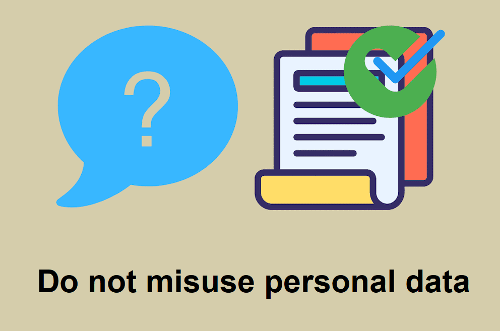 Do not misuse personal data