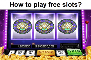How to play free slots?