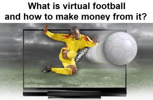 What is virtual football and how to make money from it?