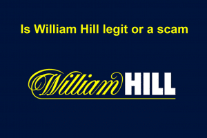 Is William Hill legit or a scam?