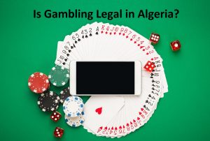 Is Gambling Legal in Algeria?