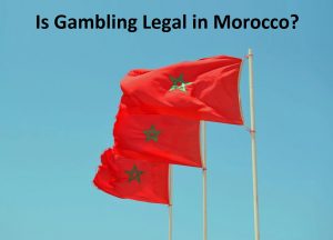 Is Gambling Legal in Morocco?