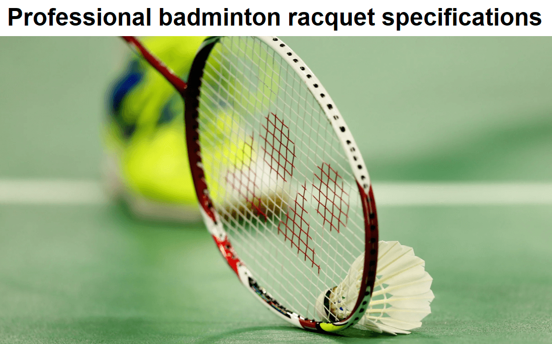 What are the specifications of a professional badminton racquet?