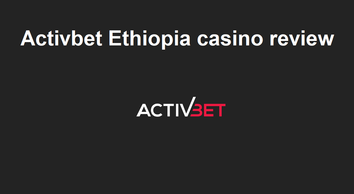 Activbet Ethiopia casino review