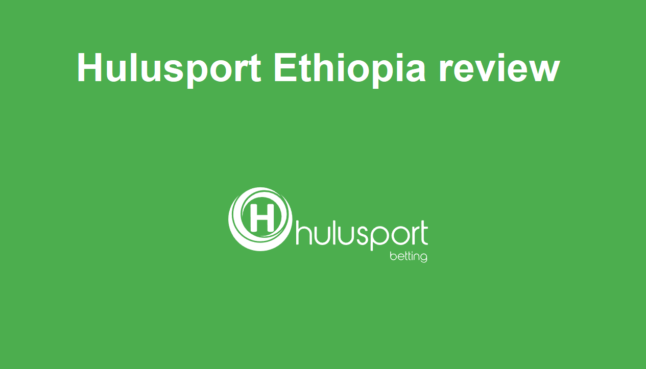 Hulusport Ethiopia review