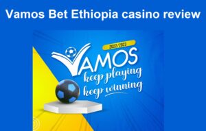 Vamos Bet Ethiopia casino review