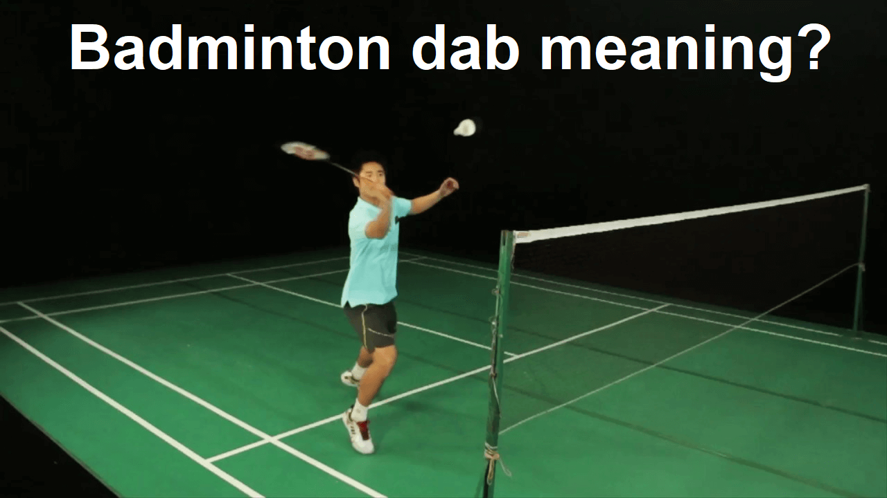 What is the dab in badminton?