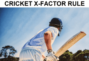 Is there still a X-Factor rule in cricket?