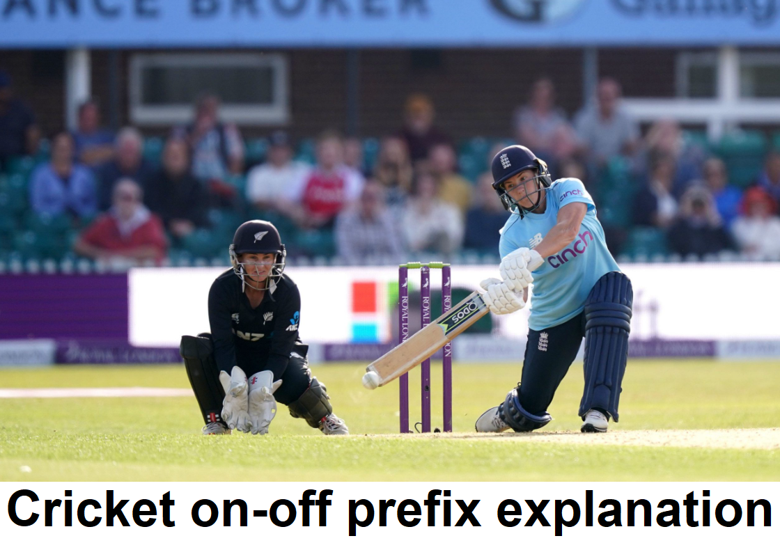 Why is the prefix on and off used in cricket?