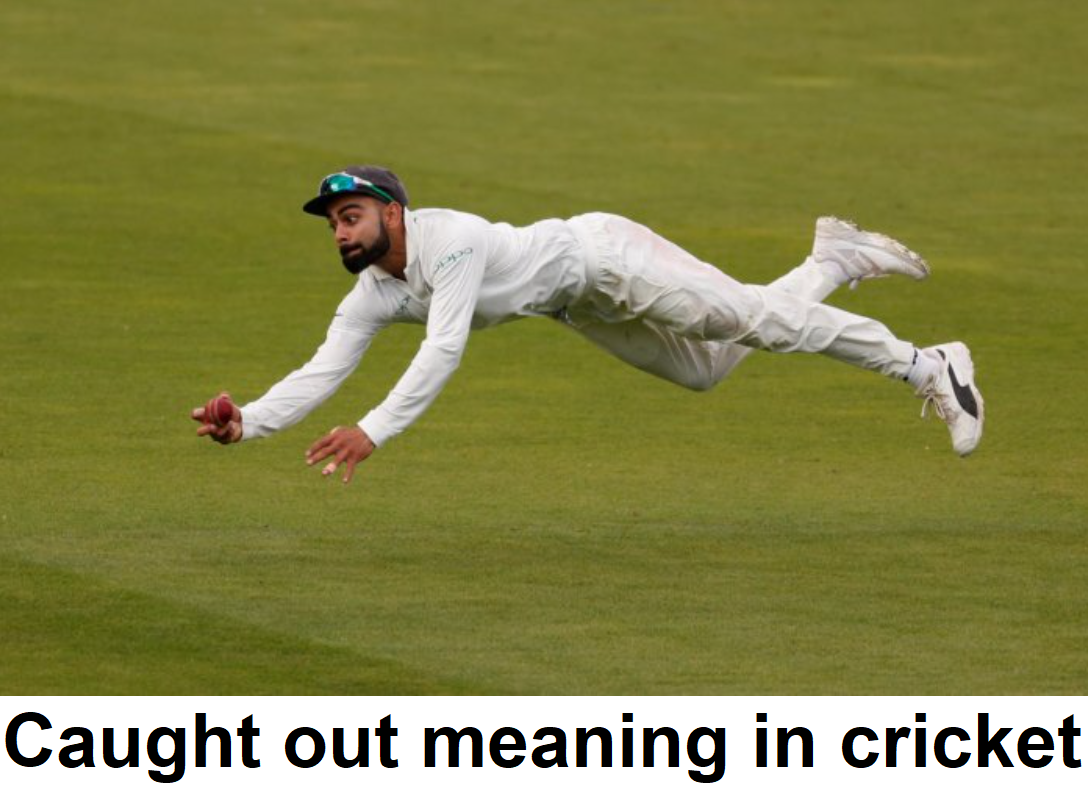 What does it mean to be out caught in cricket?
