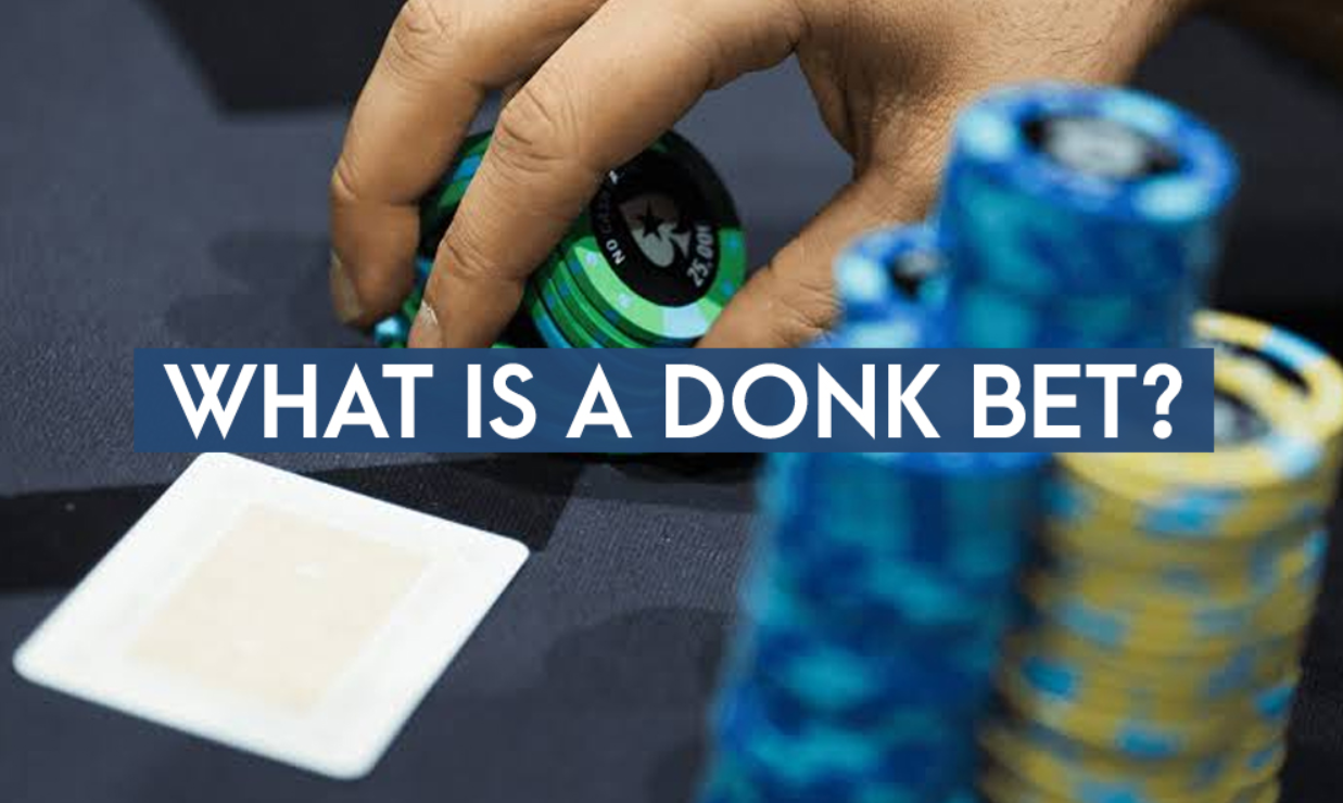 What is a donk bet?