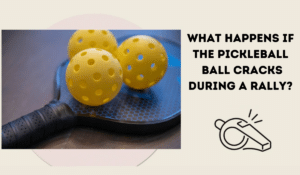 What happens if the pickleball ball cracks during a rally?