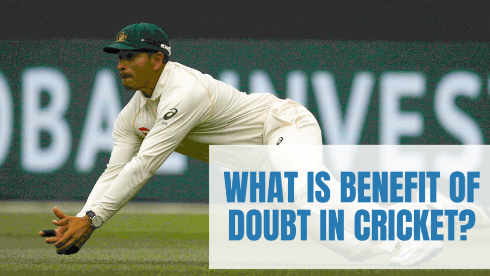 What is benefit of doubt in cricket?