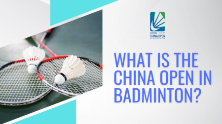 What is the China Open in badminton?