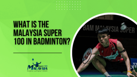 What is the Malaysia Super 100 in badminton?