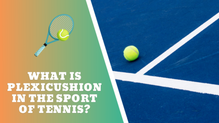 What is plexicushion in the sport of tennis?